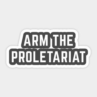 Arm the Proletariat Sticker